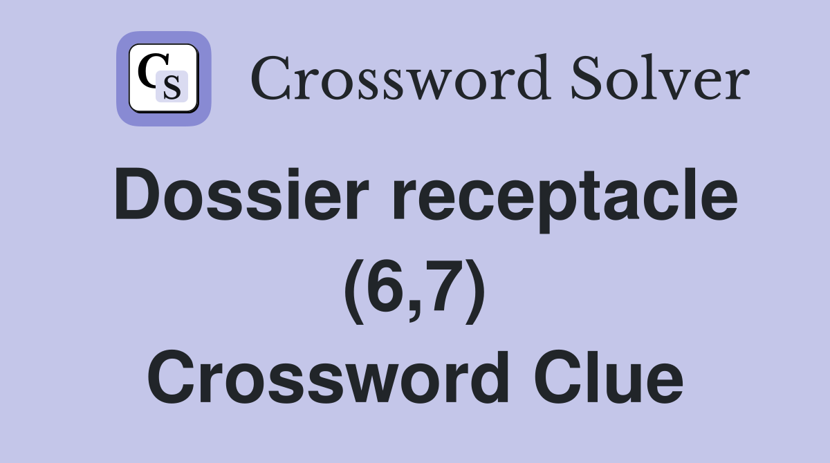 Dossier receptacle (6,7) Crossword Clue