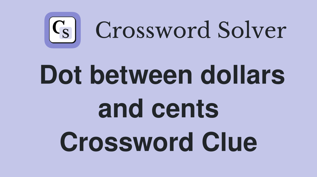 Dot between dollars and cents Crossword Clue