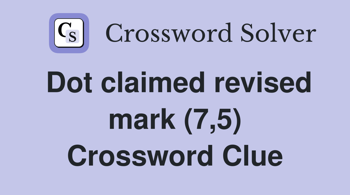Dot claimed revised mark (7,5) Crossword Clue