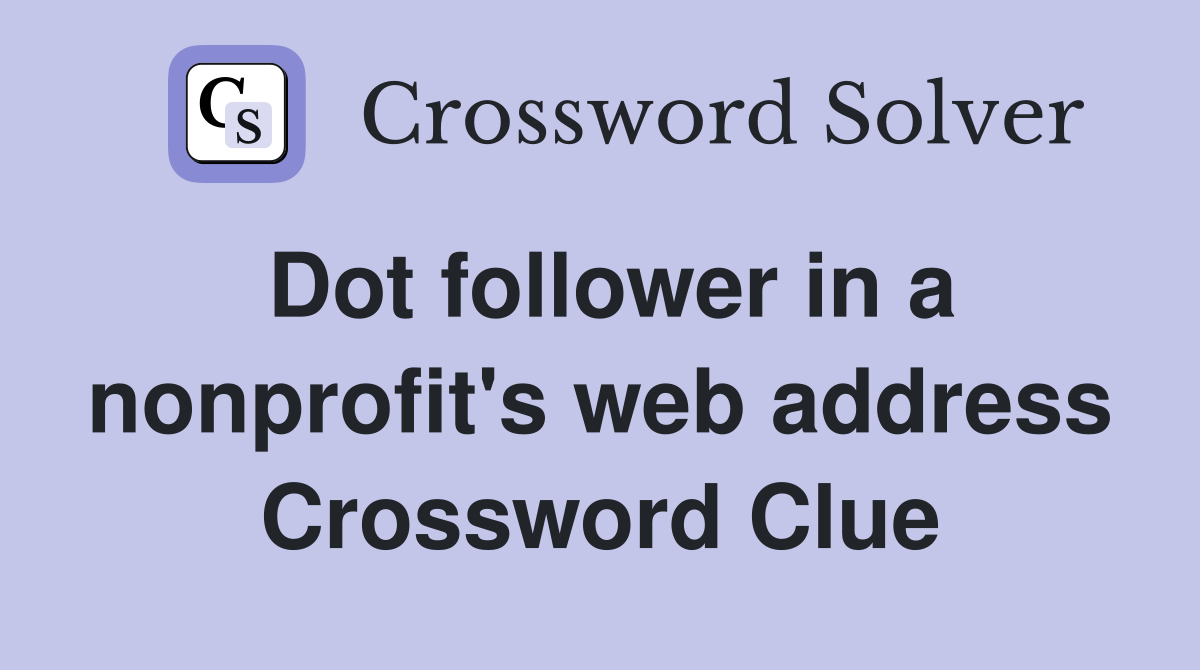 Dot follower in a nonprofit's web address Crossword Clue