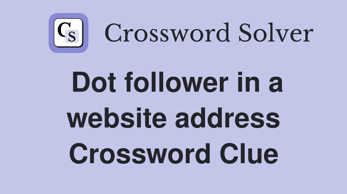 Dot follower in a website address Crossword Clue