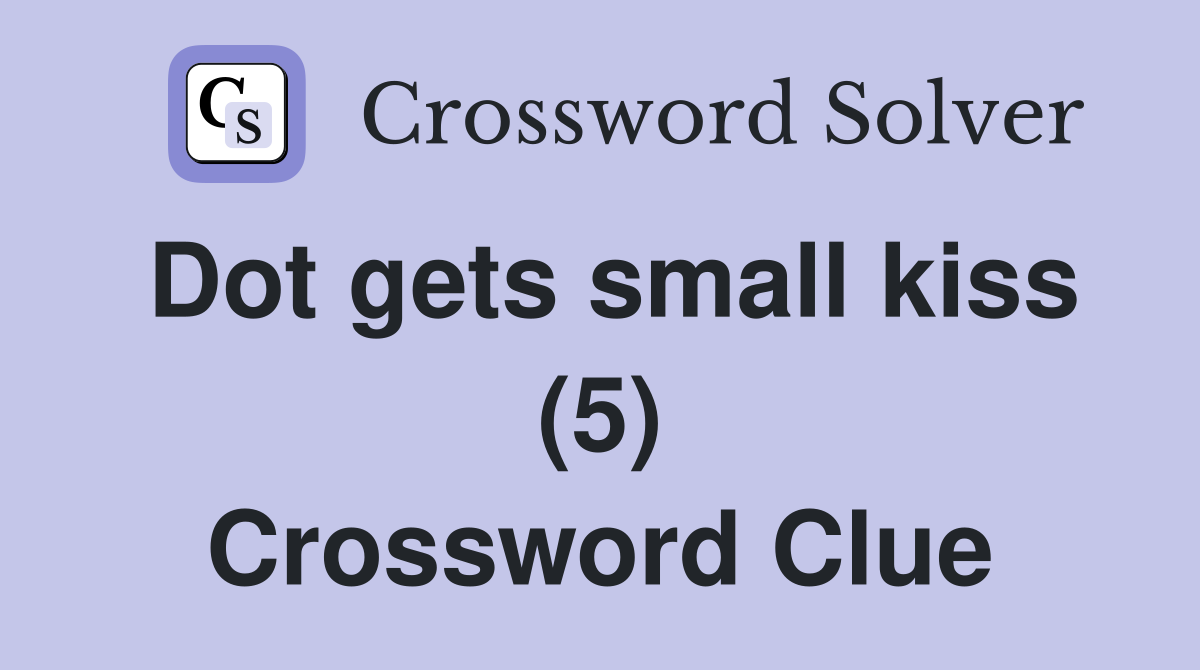 Dot gets small kiss (5) Crossword Clue