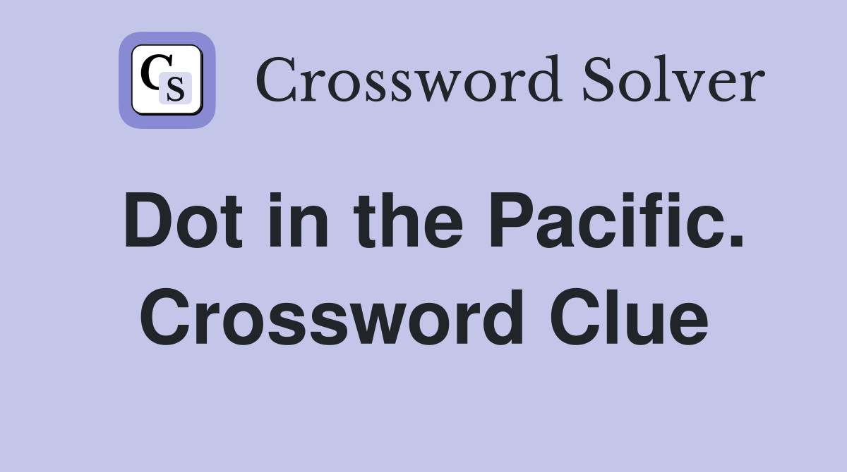 Dot in the Pacific. Crossword Clue