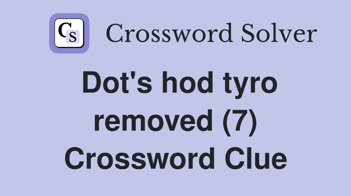Dot's hod tyro removed (7) Crossword Clue
