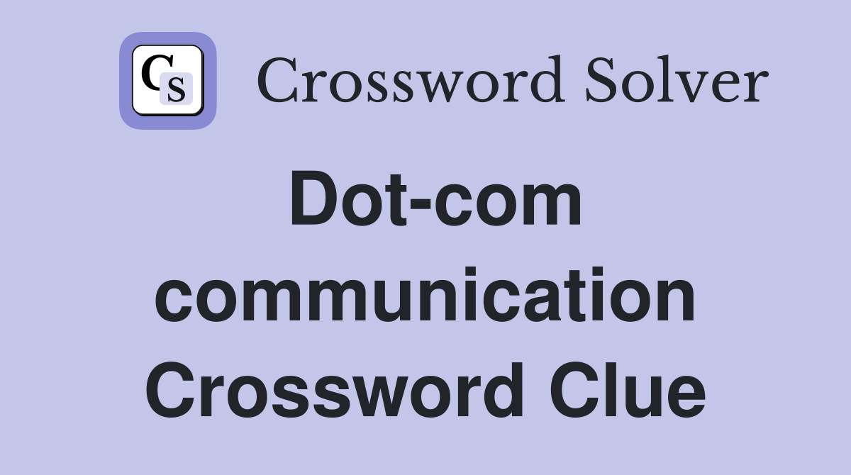 Dot-com communication Crossword Clue