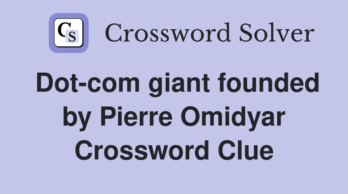 Dot-com giant founded by Pierre Omidyar Crossword Clue