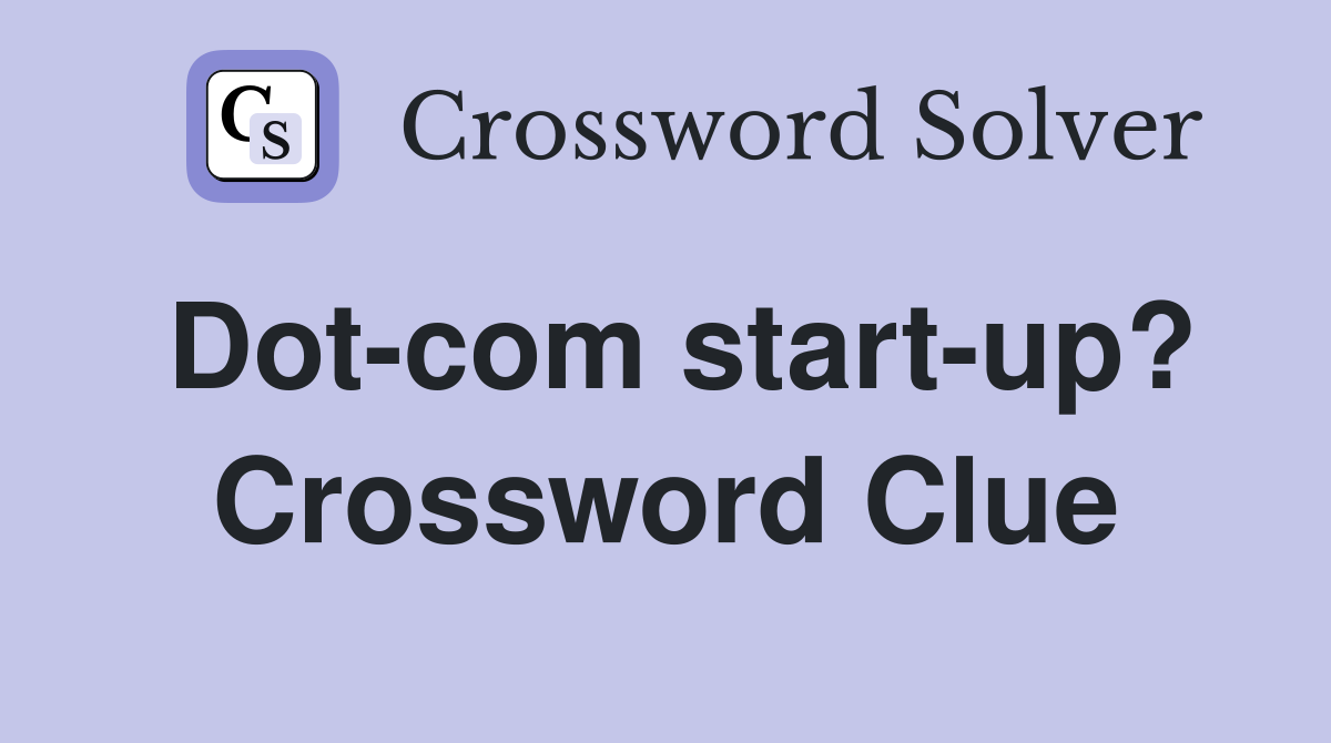 Dot-com start-up? Crossword Clue