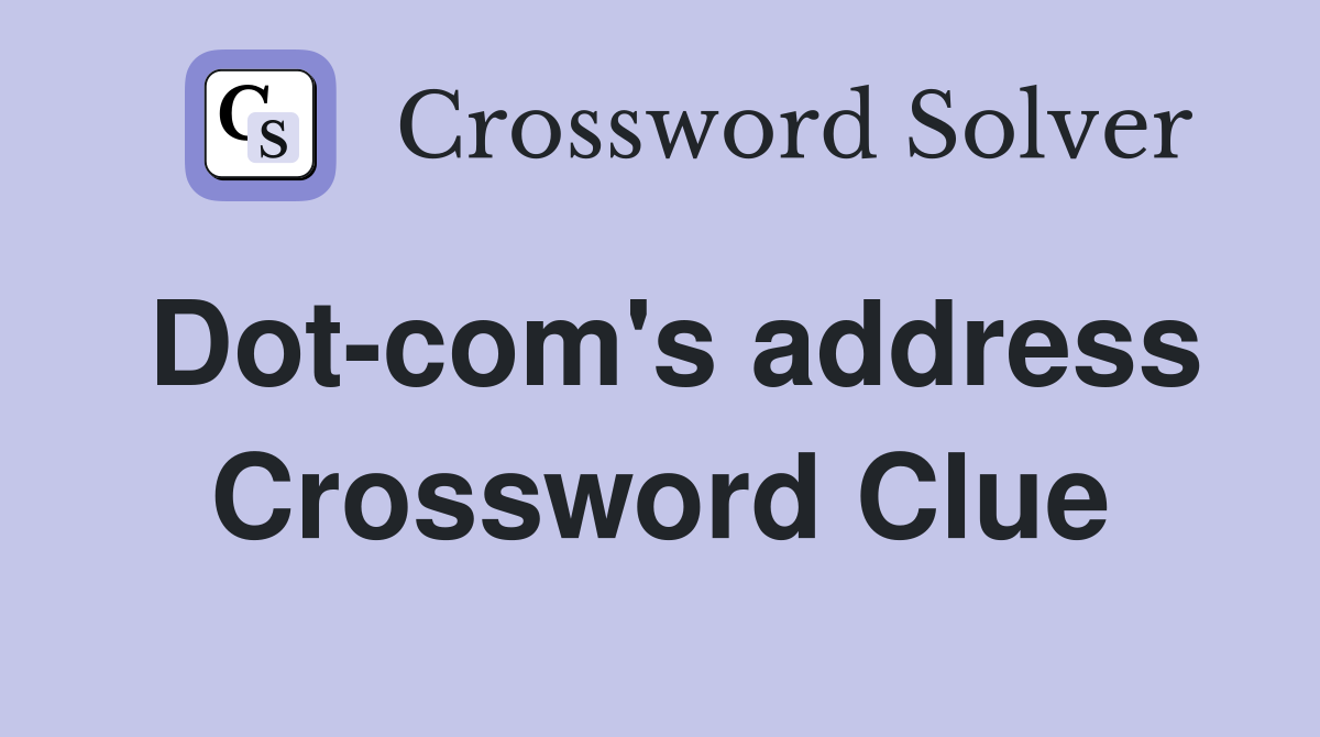 Dot-com's address Crossword Clue