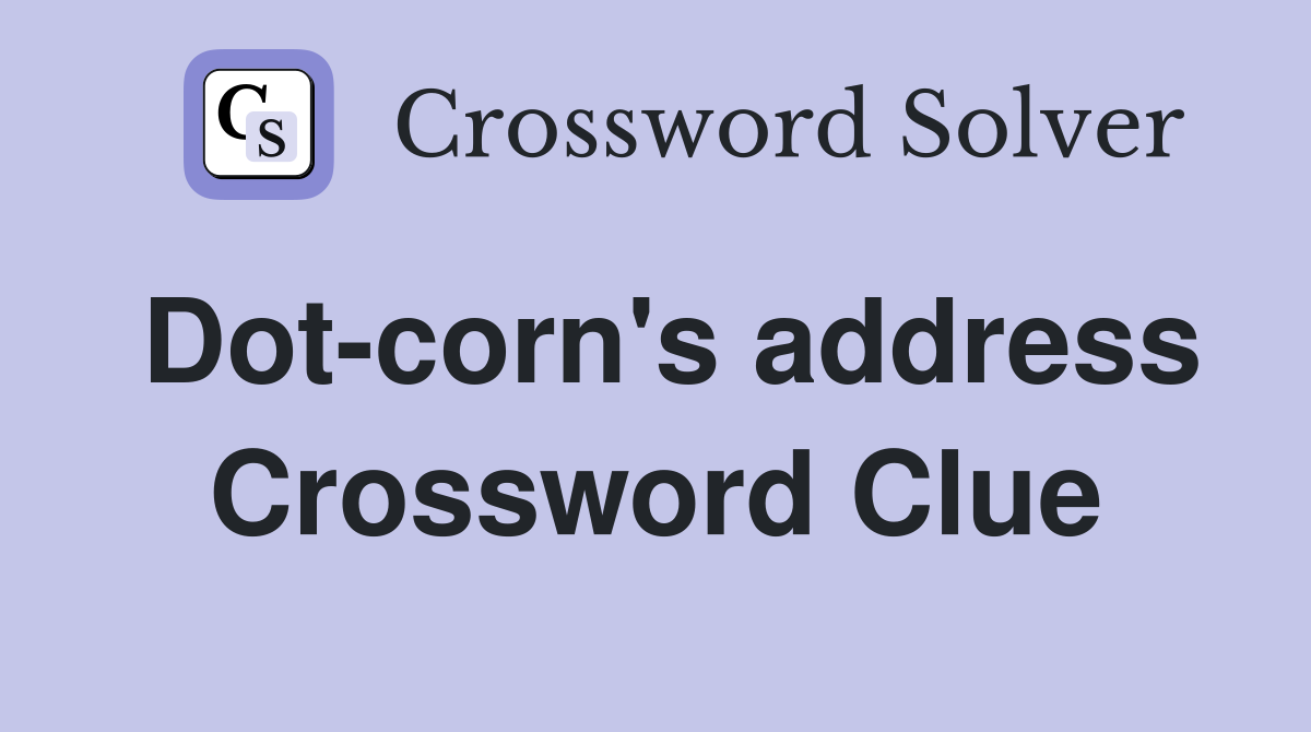Dot-corn's address Crossword Clue