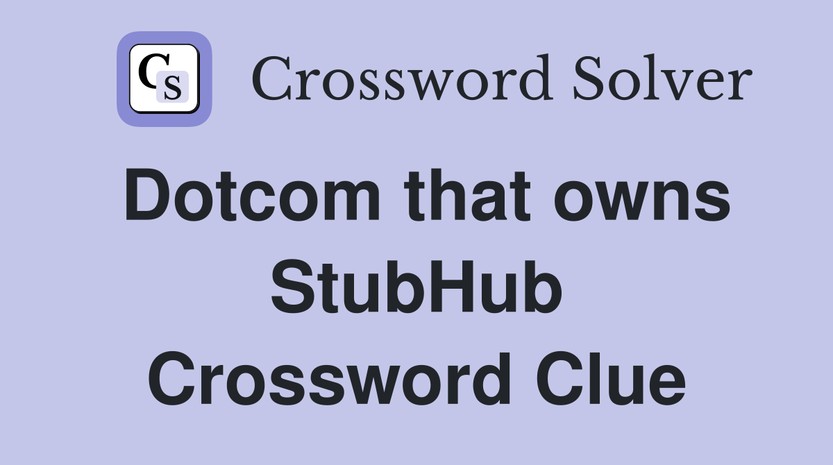Dotcom that owns StubHub Crossword Clue