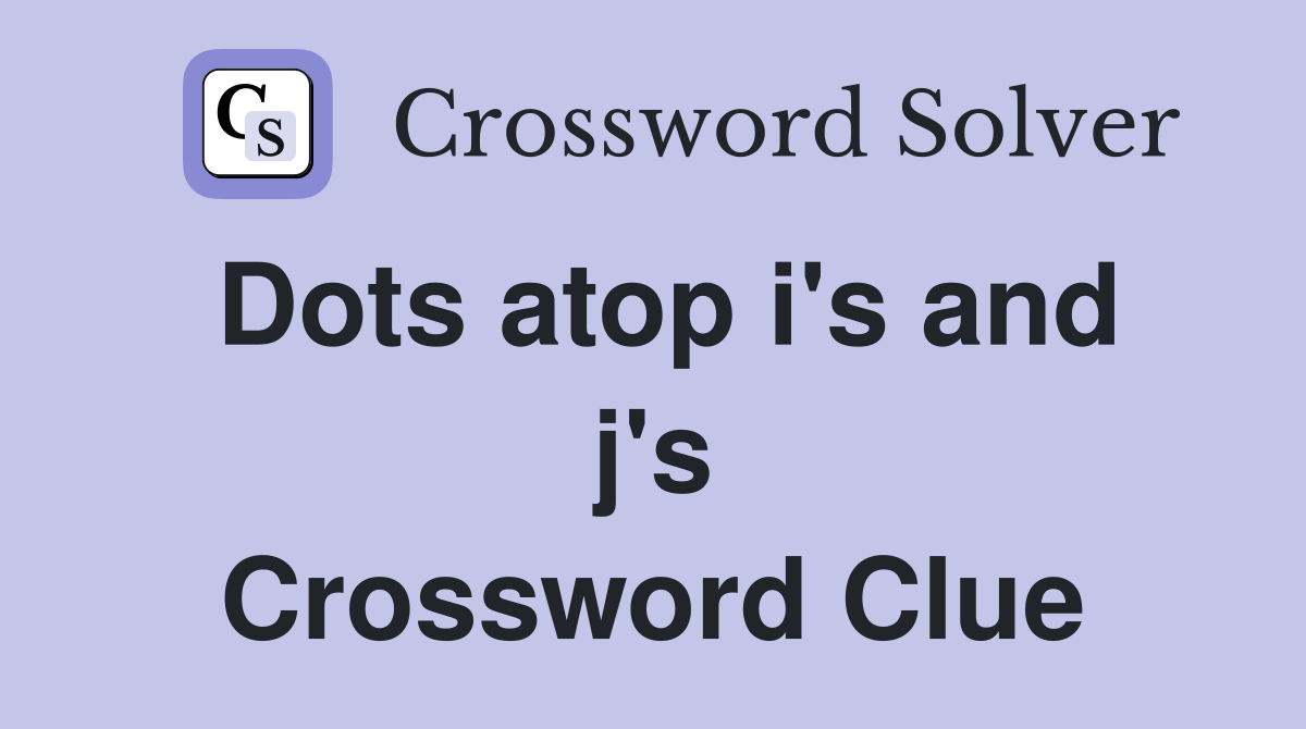 Dots atop i's and j's Crossword Clue