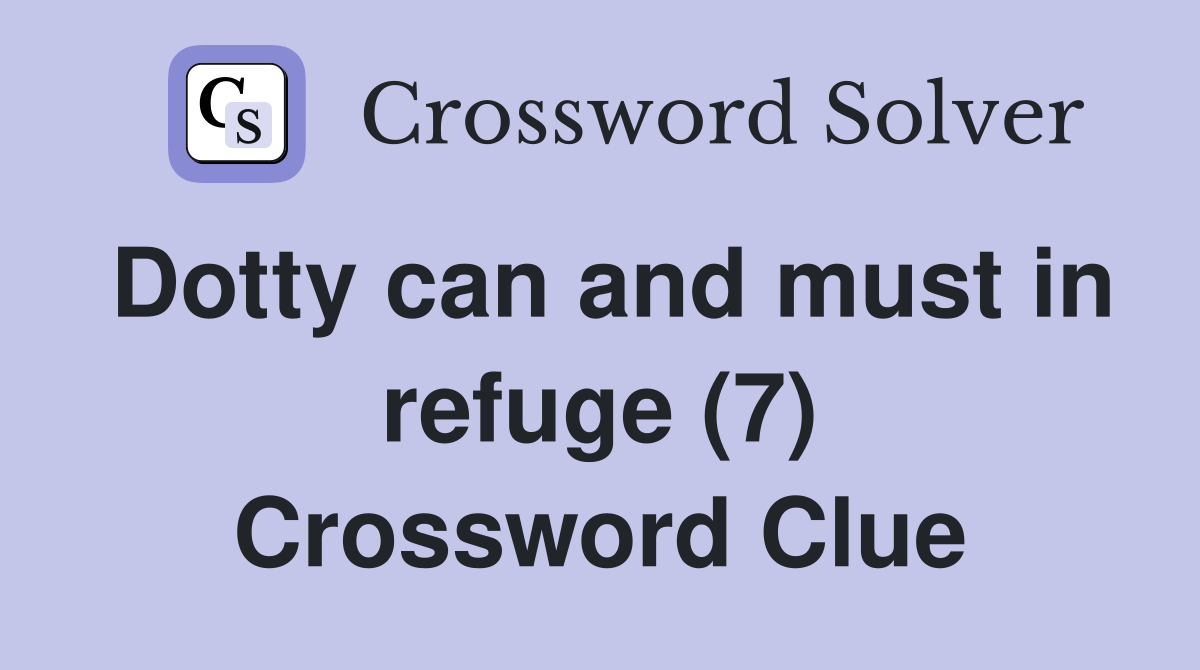 Dotty can and must in refuge (7) Crossword Clue