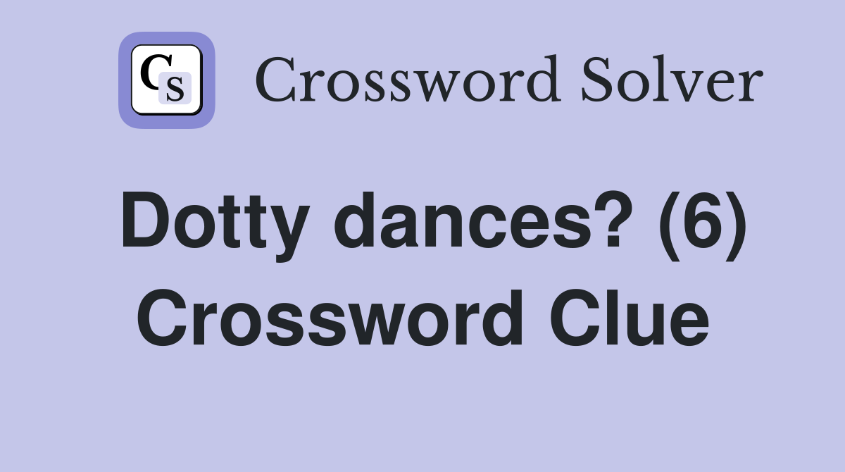 Dotty dances? (6) Crossword Clue
