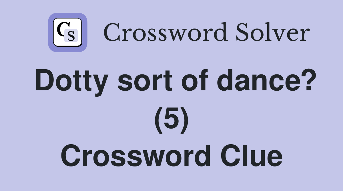 Dotty sort of dance? (5) Crossword Clue