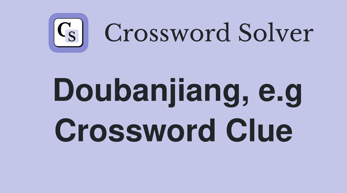Doubanjiang, e.g Crossword Clue