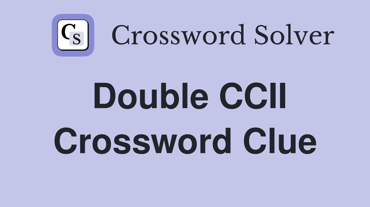 Double CCII Crossword Clue