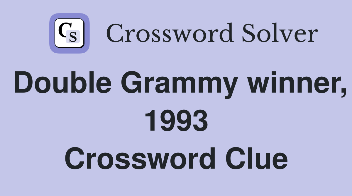 Double Grammy winner, 1993 Crossword Clue