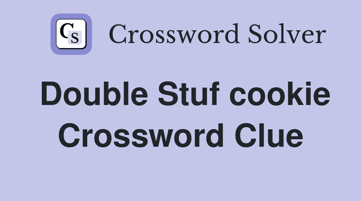 Double Stuf cookie Crossword Clue