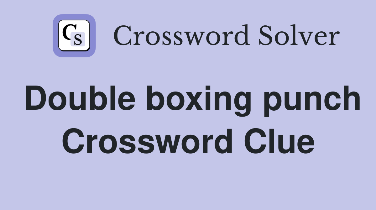 Double boxing punch Crossword Clue