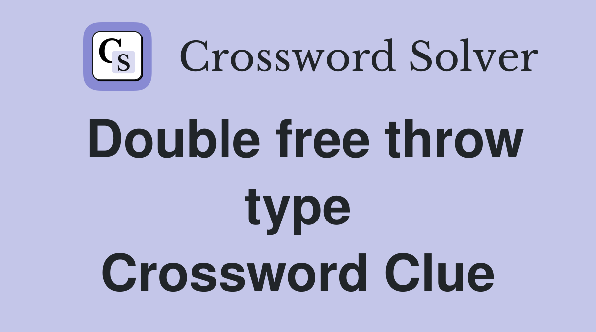 Double free throw type Crossword Clue