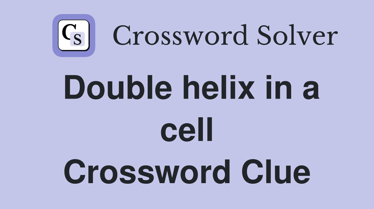 Double helix in a cell Crossword Clue