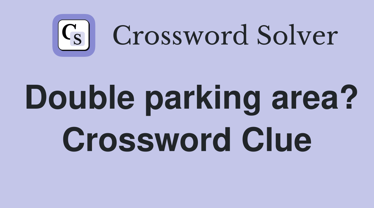 Double parking area? Crossword Clue