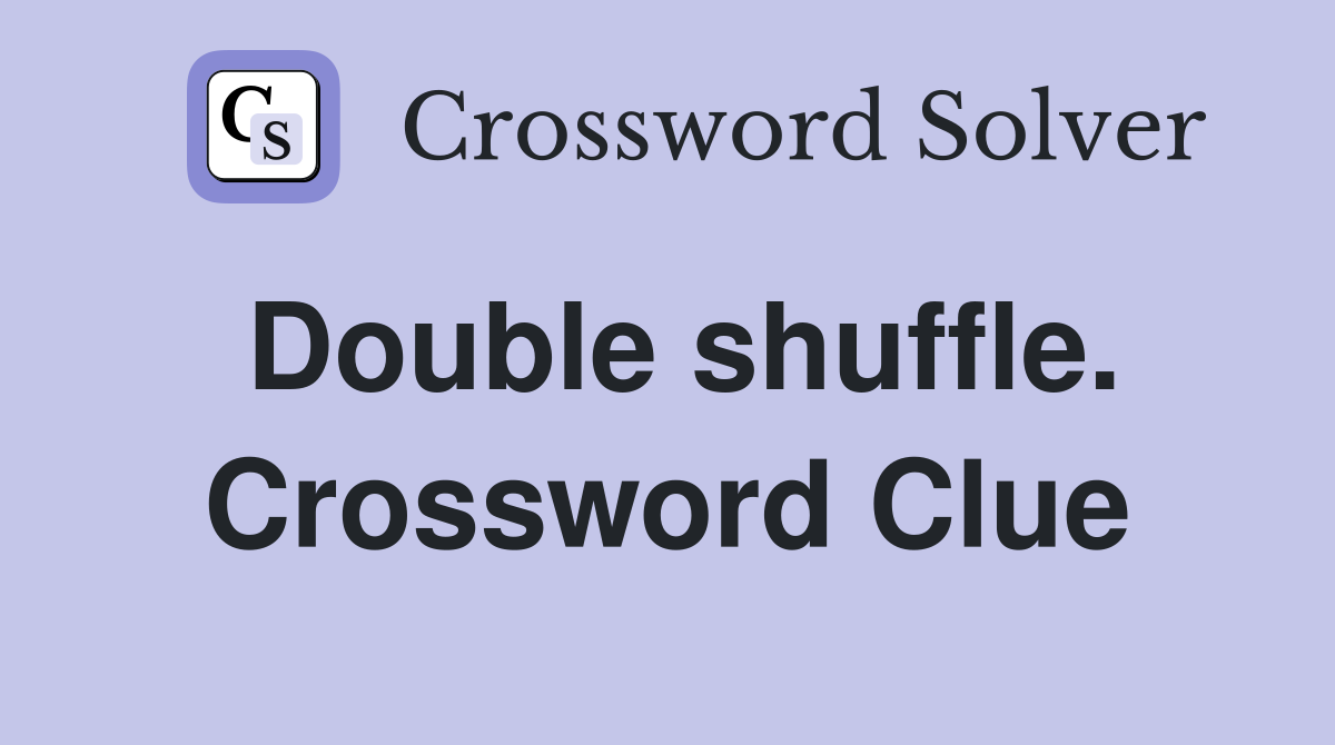 Double shuffle. Crossword Clue