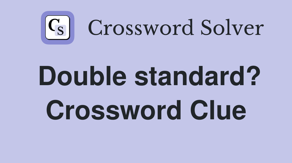 Double standard? Crossword Clue