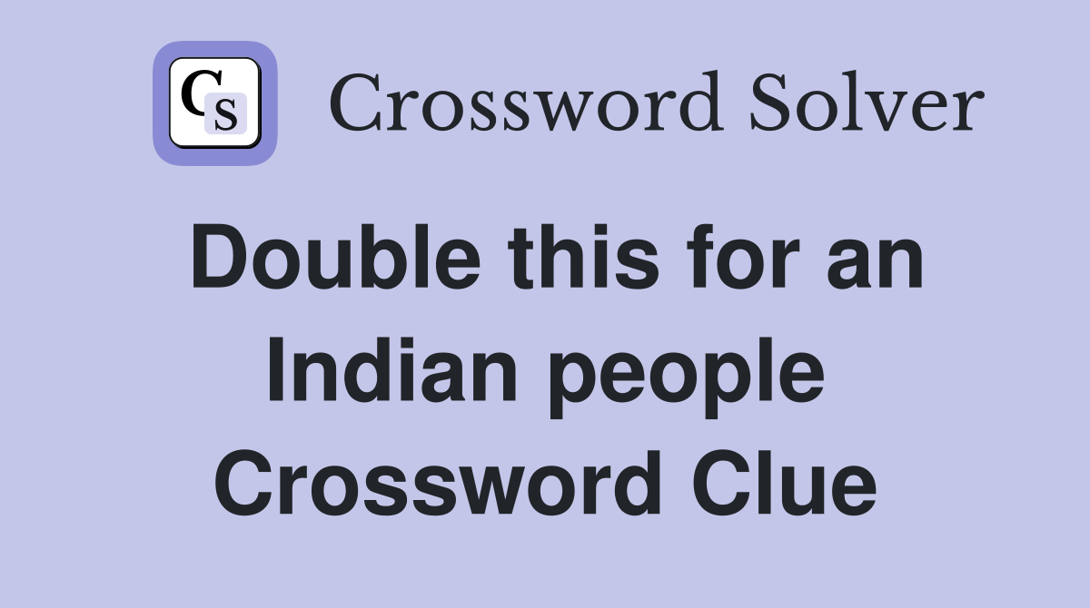 Double this for an Indian people Crossword Clue