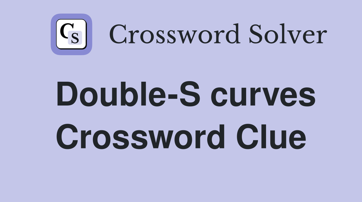 Double-S curves Crossword Clue