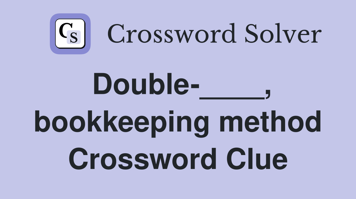 Double-____, bookkeeping method Crossword Clue