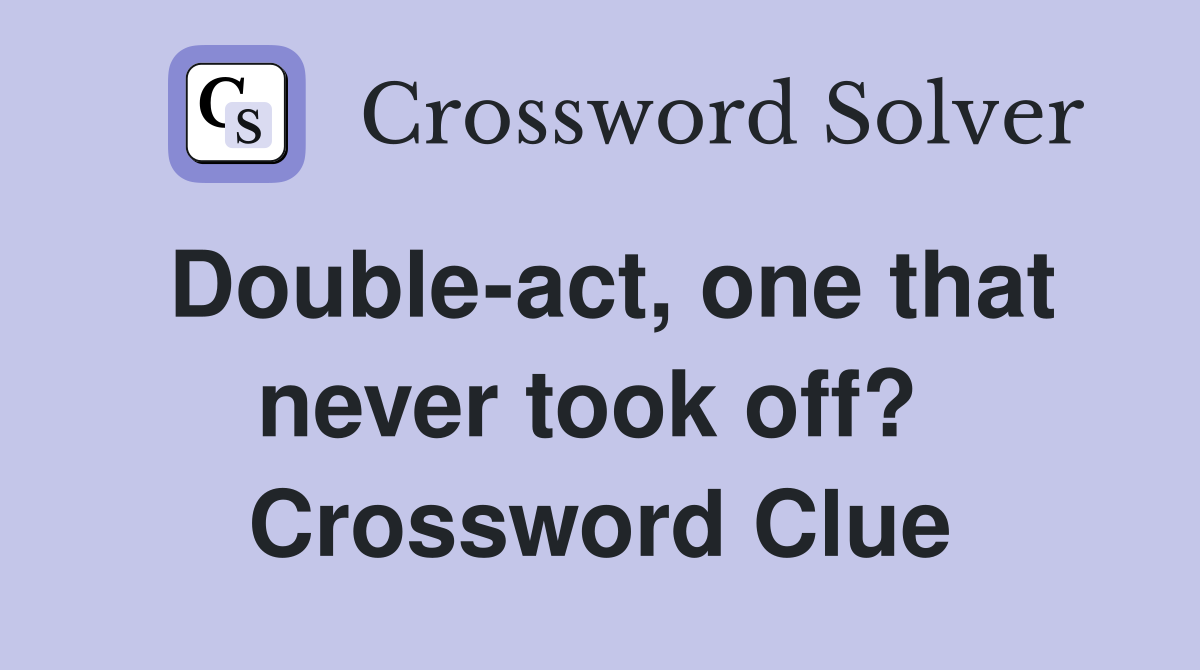 Double-act, one that never took off?  Crossword Clue