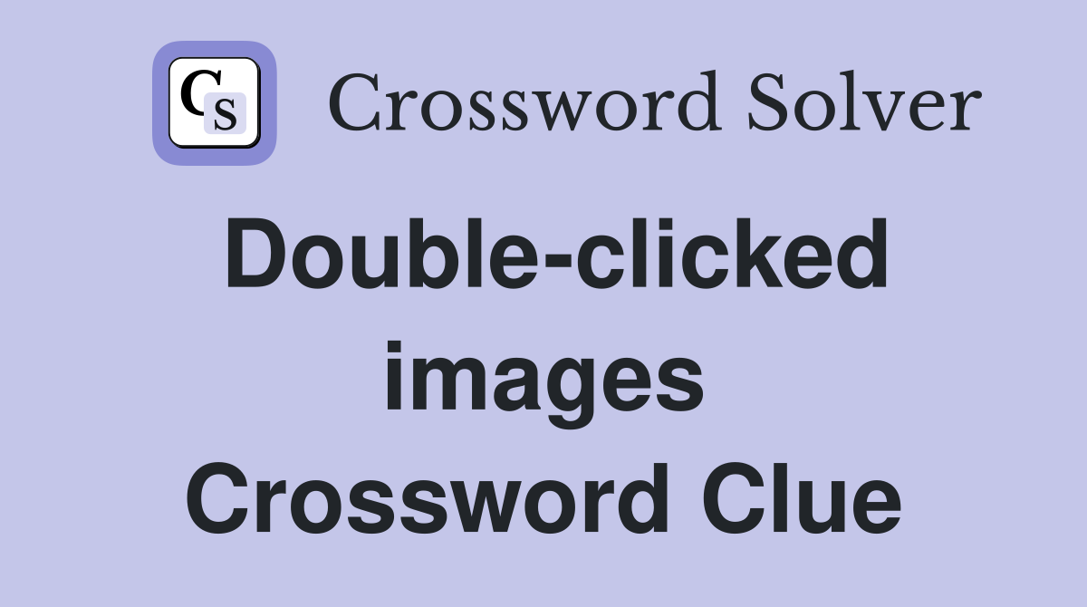 Double-clicked images Crossword Clue