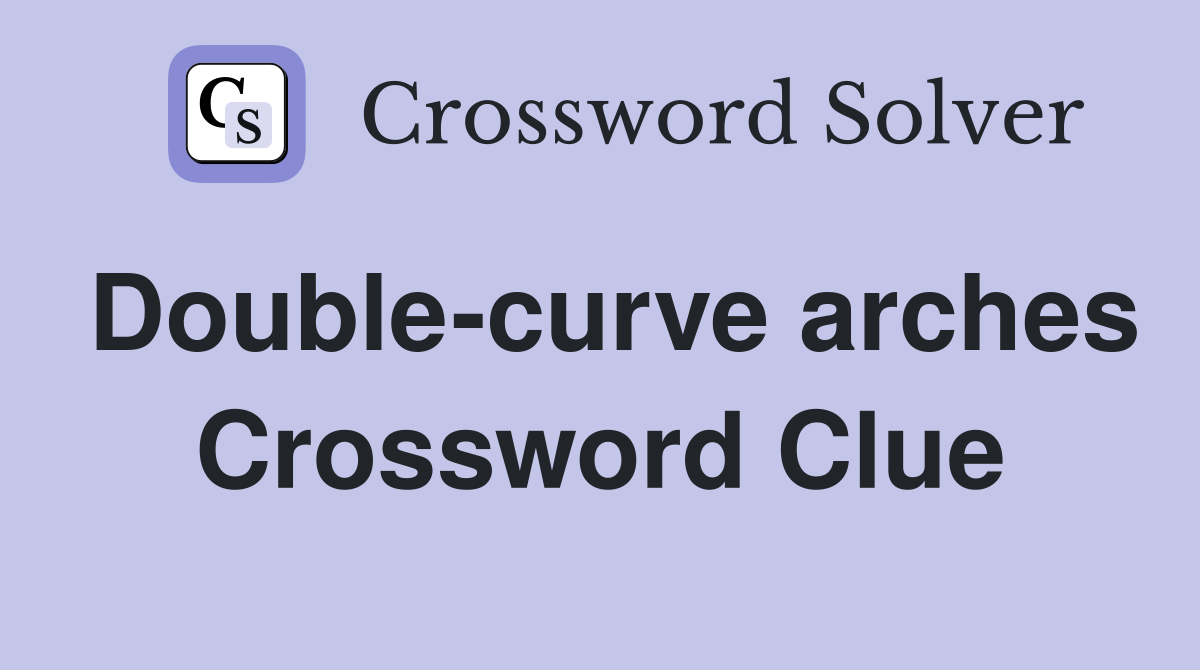 Double-curve arches Crossword Clue