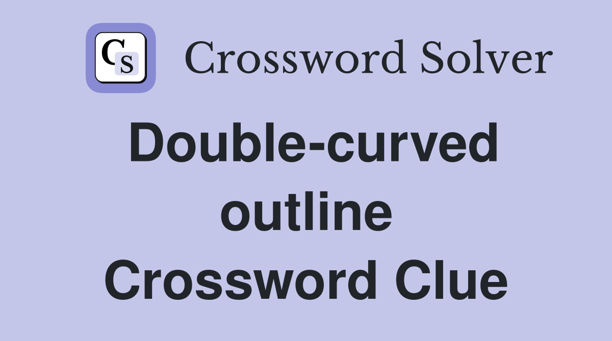 Double-curved outline Crossword Clue