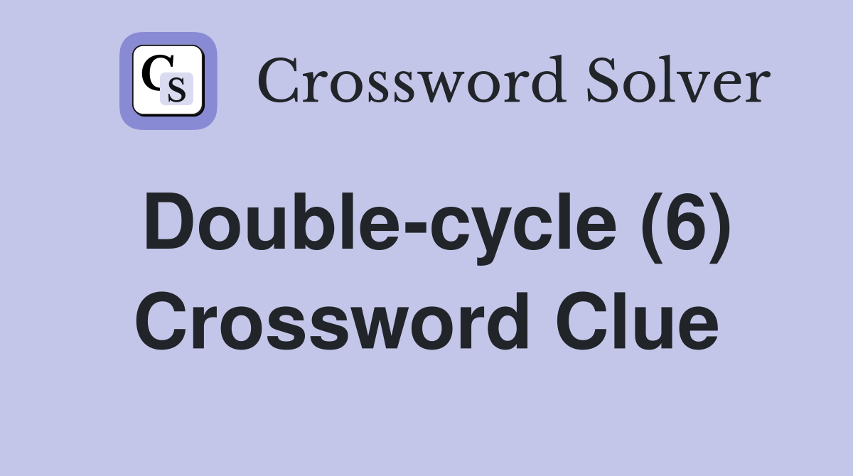Double-cycle (6) Crossword Clue