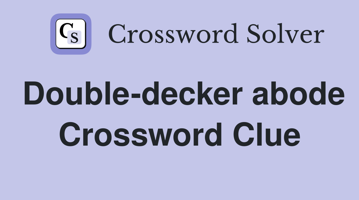 Double-decker abode Crossword Clue