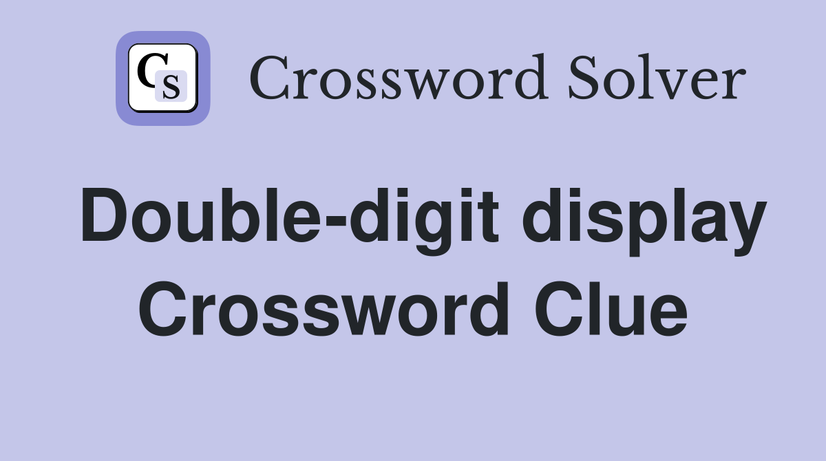 Double-digit display Crossword Clue