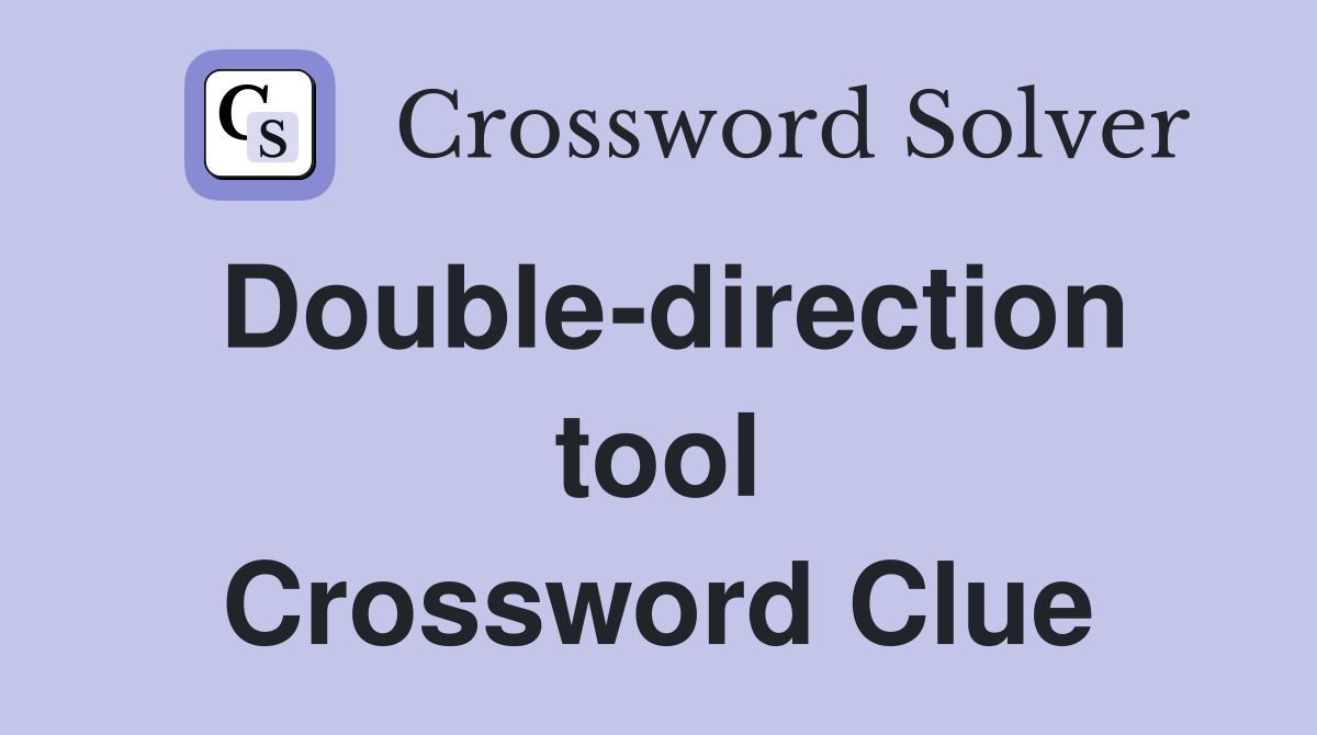 Double-direction tool Crossword Clue