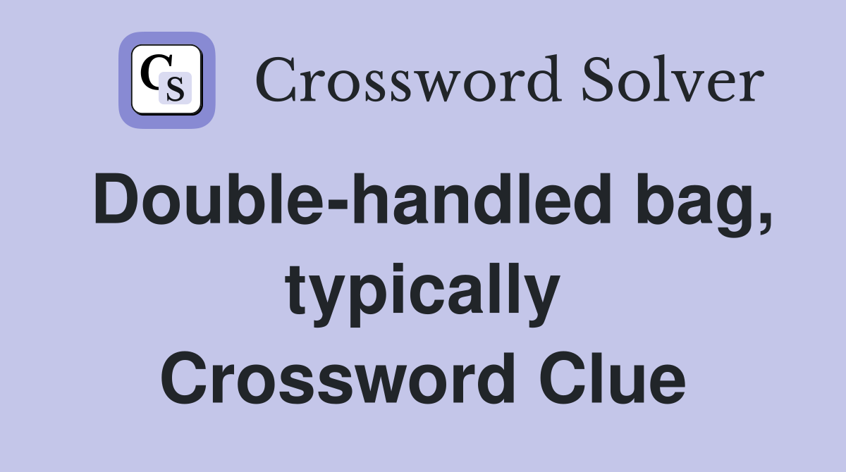 Double-handled bag, typically Crossword Clue