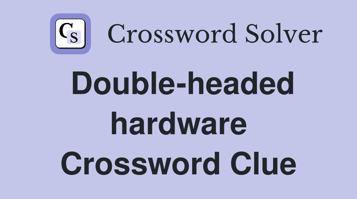 Double-headed hardware Crossword Clue