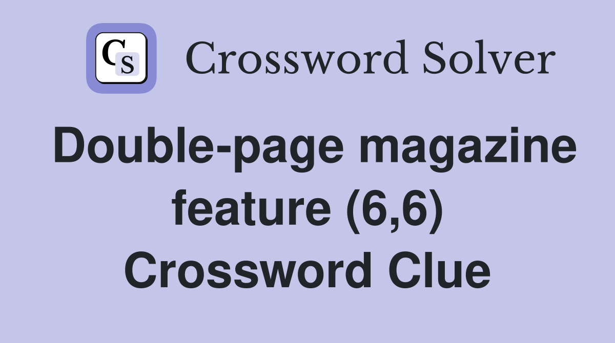 Double-page magazine feature (6,6) Crossword Clue