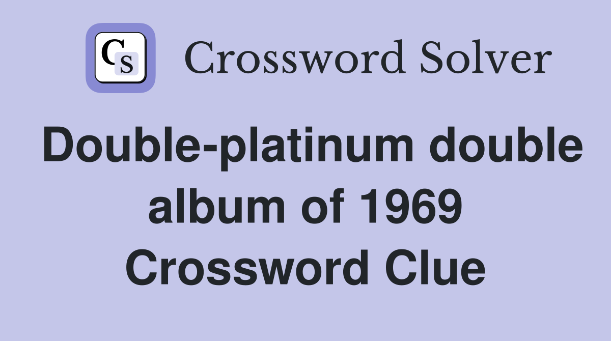 Double-platinum double album of 1969 Crossword Clue