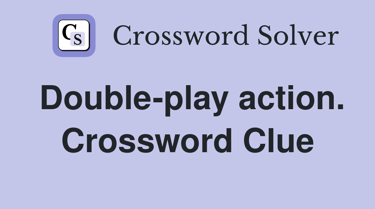 Double-play action. Crossword Clue