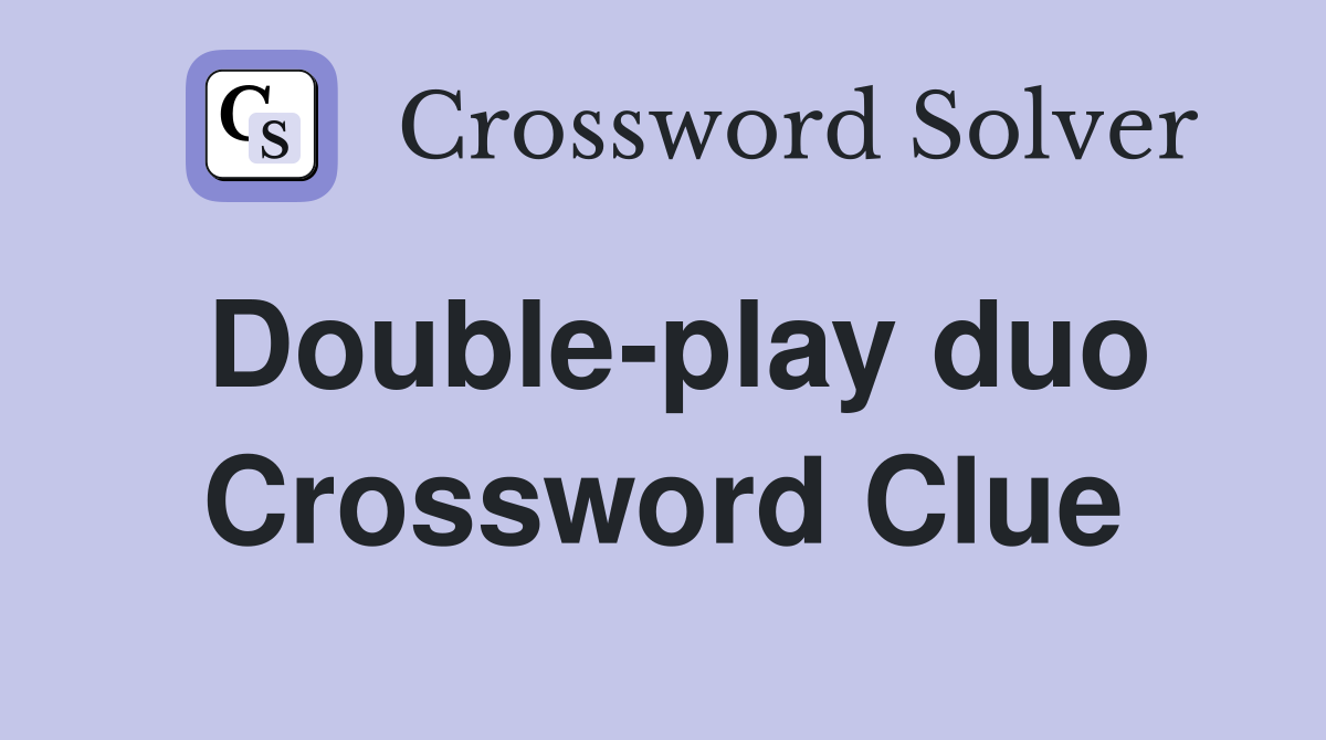 Double-play duo Crossword Clue
