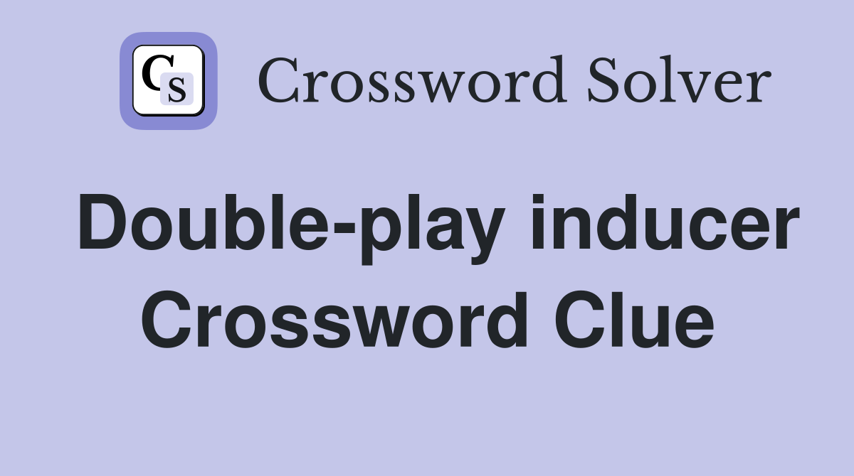 Double-play inducer Crossword Clue