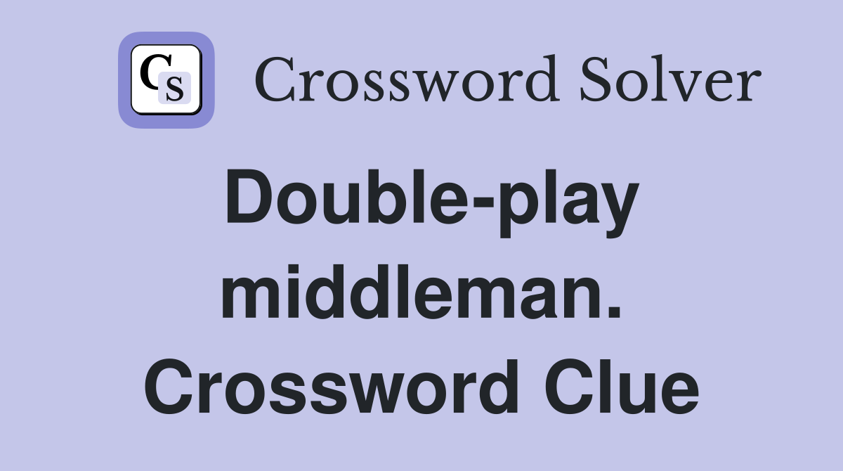 Double-play middleman. Crossword Clue