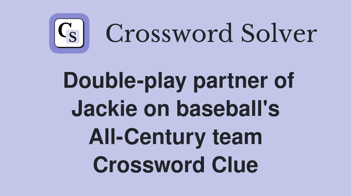 Double-play partner of Jackie on baseball's All-Century team Crossword Clue