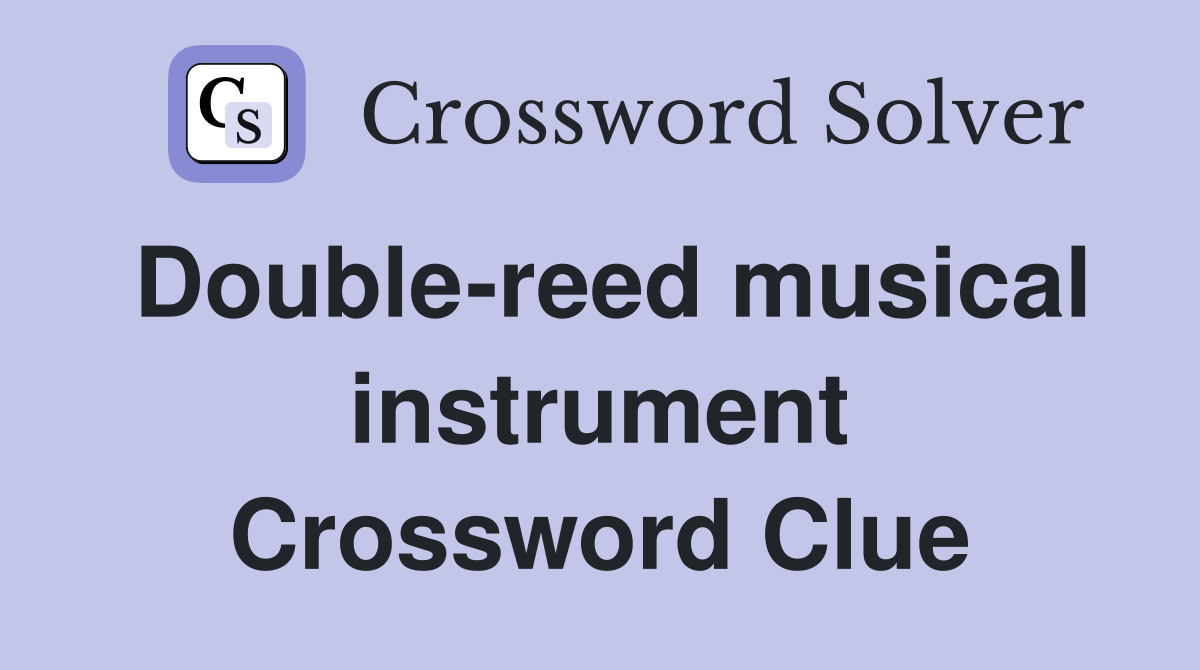 Double-reed musical instrument Crossword Clue