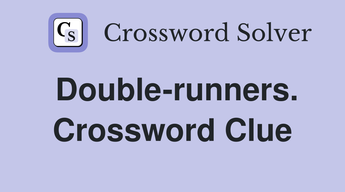 Double-runners. Crossword Clue